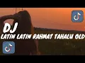 Download Lagu DJ LATIN LATIN X LOKAL RAHMAT TAHALU OLD VIRAL TIKTOK -SLOWED REVERB-