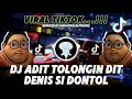 Download Lagu DJ ADIT TOLONGIN DIT | DENIS SI DONTOL VIRAL TIKTOK DJ 2025 (MAHATHIR ALPHONSE REMIX) ❗❗❗