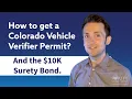 How to get a Colorado Vehicle Verifier Permit And the 10 000 Surety Bond