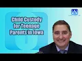 Child Custody for Teenage Parents in Iowa
