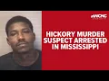 Hickory murder suspect arrested