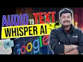 Audio to Text project on Google colab WHISPER AI