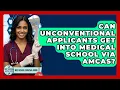 Can Unconventional Applicants Get Into Medical School Via AMCAS - Med School Survival Guide