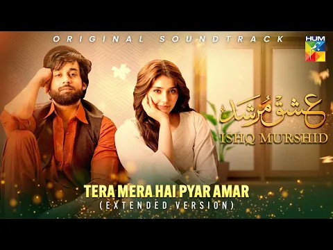 Download MP3 Tera Mera Hai Pyar Amar 🎶💕 Ishq Murshid OST [ Extended Version ] - Singer: Ahmed Jehanzeb - HUM TV