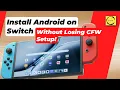 How to Install Android on Switch Keep Your Custom Firmware Setup
