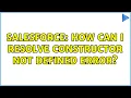 Salesforce How can i resolve Constructor not defined error
