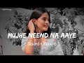 🎧Slowed and Reverb Songs | Mujhe Neend Na Aaye | RAJIB 801