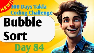 Bubble Sort - 300 Days of Takla Coding Challenge