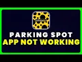 Parking Spot App Not Working How to Fix Parking Spot App Not Working