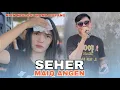 Download Lagu MAIQ ANGEN Soundtrack Film SEHER VERSI IRAMA DOPANG VOCAL RIAN MODJOE LIVE GERENENG TIMUR