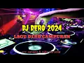 Download Lagu LAGU DJ DERO 2024||LAGU DERO CAMPURAN