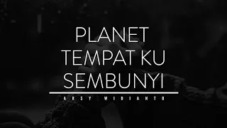 Download ARSY WIDIANTO - PLANET TEMPAT KU SEMBUNYI (LYRIC ver.) MP3