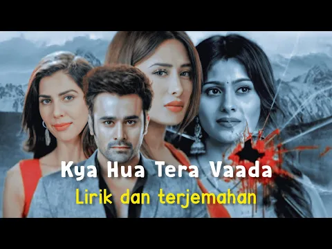 Download MP3 Kya hua tera vaada|Bepannah Pyaar song|Lirik dan terjemahan