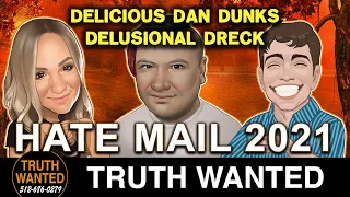 Delicious Dan Dunks Delusional Dreck Hate Mail 2021 Truth Wanted 04 47