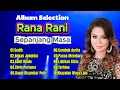 Download Lagu Rana Rani - Album Selection || Dangdut Indonesia Sepanjang Masa