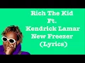 Rich The Kid - New Freezer Ft.Kendrick Lamar [Lyrics]
