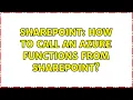 Sharepoint How to call an Azure functions from SharePoint 2 Solutions