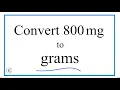 How to Convert 800 Milligrams to Grams 800mg to g