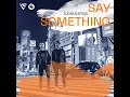Say Something - Lucas & Steve