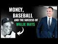 Baseball and Financial Success What We Can Learn From Willie Mays Brad Barrett
