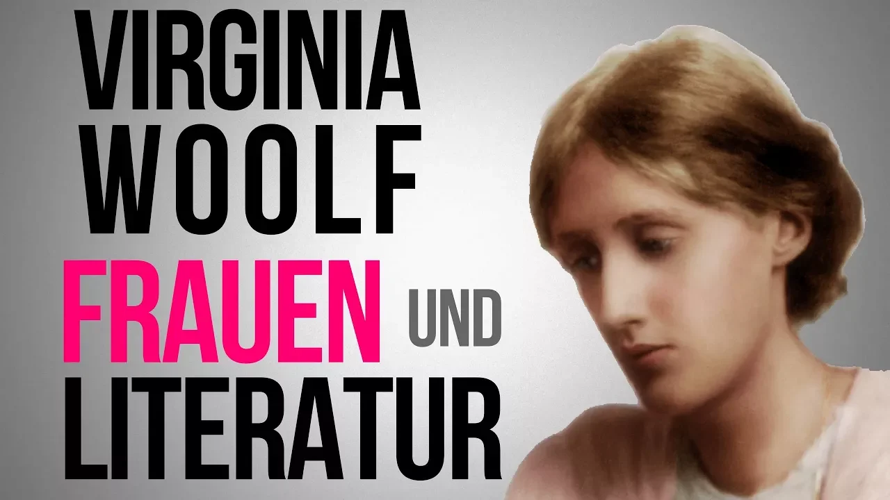 Frauen und Literatur. Virginia Woolf: Ein eigenes Zimmer
