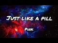 Download Lagu Just Like a Pill by Pink (lyrics) 4K