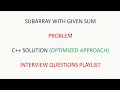 Subarray With a Given Sum INTERVIEW QUESTION C Solutuon Optimized approach