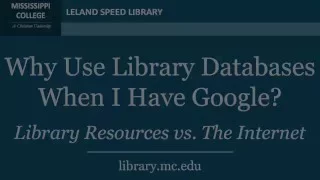 Library Tutorials why should I use library databases instead of Google