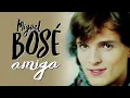 Amiga - Miguel Bosé