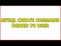 MySQL CREATE command denied to user