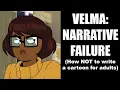 Velma - How To Fail At Writing A Cartoon For Adults