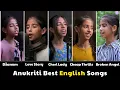 Download Lagu Anukriti's Best English Songs | Džanum X Love Story X Broken Angel X Cheri Lady X CheapThrills