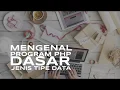 Tutorial PHP Dasar Menyimpan Variabel dengan Tipe Data yang tepat