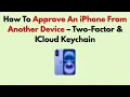 How To Approve An iPhone From Another Device - Two-Factor ICloud Keychain