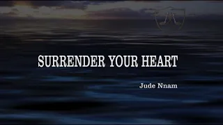 surrender your heart jude nnam