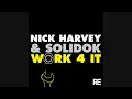 Lagu Nick Harvey \u0026 Solidok - WORK 4 IT (Robbie Rivera Remix)