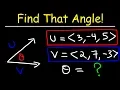 Finding The Angle Between Two Vectors - Calculus 3