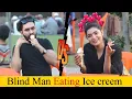BLIND MAN EATING ICE CREAM AND FLIRTING WITH GIRL PRANK ( Part 3) | Epic Reaction 😂😂