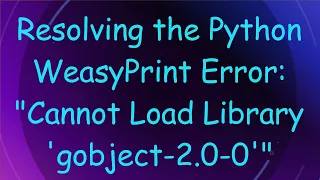 Resolving the Python WeasyPrint Error Cannot Load Library gobject-2 0-0
