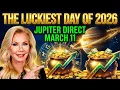 JUPITER DIRECT MARCH 11 The Luckiest Day of 2026 for Every Zodiac Sign