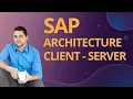 SAP For Beginners SAP Architecture Client - Server