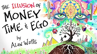 The Illusion of MONEY, TIME \u0026 EGO - Alan Watts
