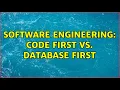 Software Engineering Code First vs Database First 5 Solutions