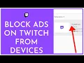 How To Block Ads On Twitch - Full Tutorial