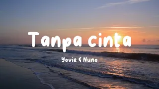 Download Tanpa cinta - Yovie \u0026 Nuno (lyric) MP3