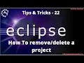 22 How to Remove or Delete Projects from Eclipse Eclipse Shortcuts Eclipse Tutorial