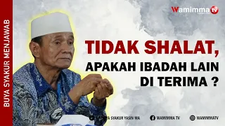 if i dont pray will other worship be accepted buya syakur