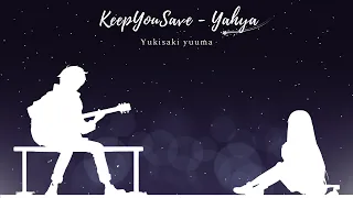 Download KeepYouSave - Yahya (Yukisaki Yuuma Cover) MP3