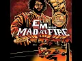 Mad At Fire - Elmiene