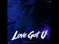 Love Got U (Slowed)